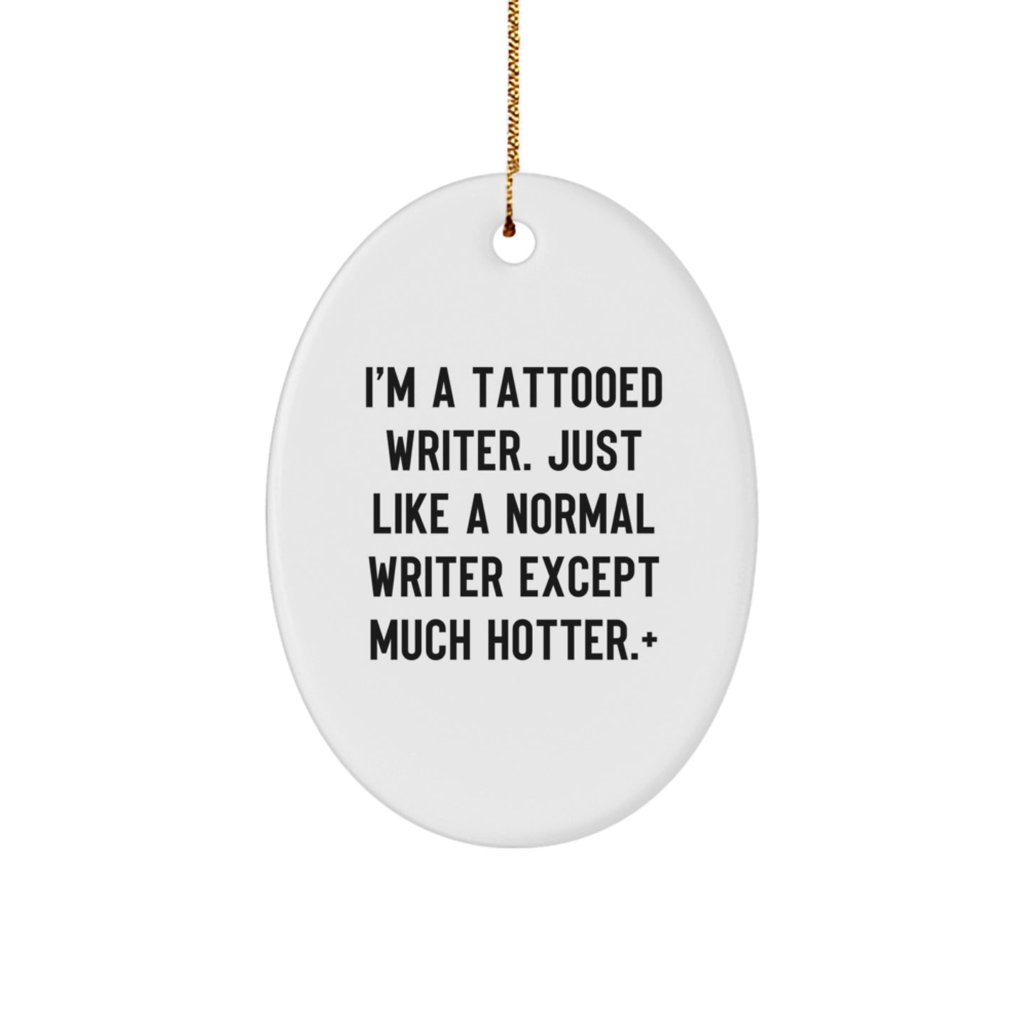 Funny Writer Gifts for Friends - Oval Ornament, Gifts from Men, Unique Christmas Decorations, I'm A Tattooed Writer - Image 1