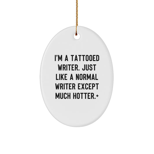 Funny Writer Gifts for Friends - Oval Ornament, Gifts from Men, Unique Christmas Decorations, I'm A Tattooed Writer - Image 1