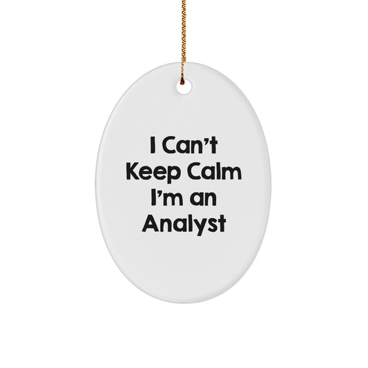Funny Analyst Gifts, I Can't Keep Calm I'm An Analyst Oval Ornament, Christmas Unique Gifts from Men to Friends, Coworkers, Family - Image 1