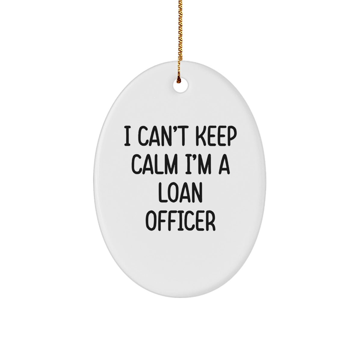 Funny Loan Officer Gifts for Men - I Can't Keep Calm Oval Ornament, Christmas Unique Gifts from Coworkers - Image 1