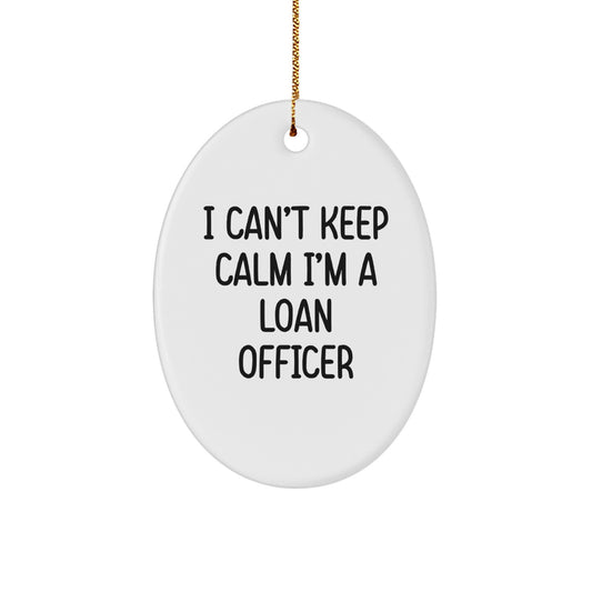 Funny Loan Officer Gifts for Men - I Can't Keep Calm Oval Ornament, Christmas Unique Gifts from Coworkers - Image 1