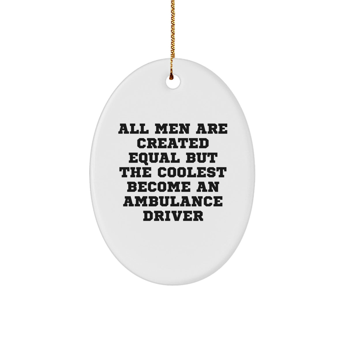 Funny Ambulance Driver Gifts - Oval Ornament for Men Who Become Ambulance Driver - Christmas Unique Gifts from Friends - Image 1