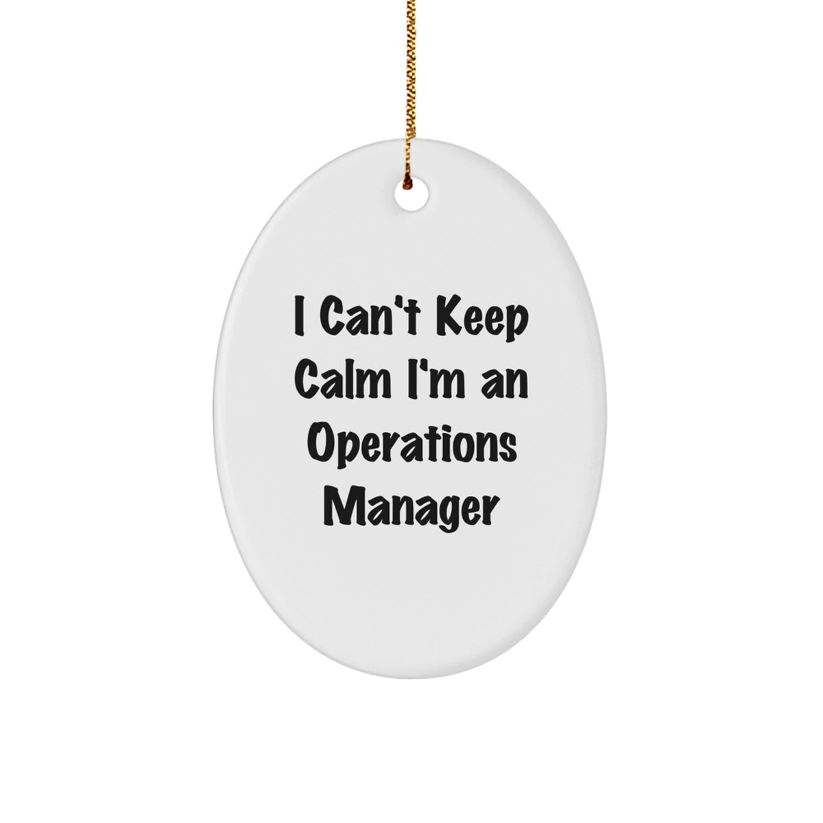 Funny I Can't Keep Calm I'm An Operations Manager Christmas Unique Gifts from Friends for Operations Manager Oval Ornament - Image 1