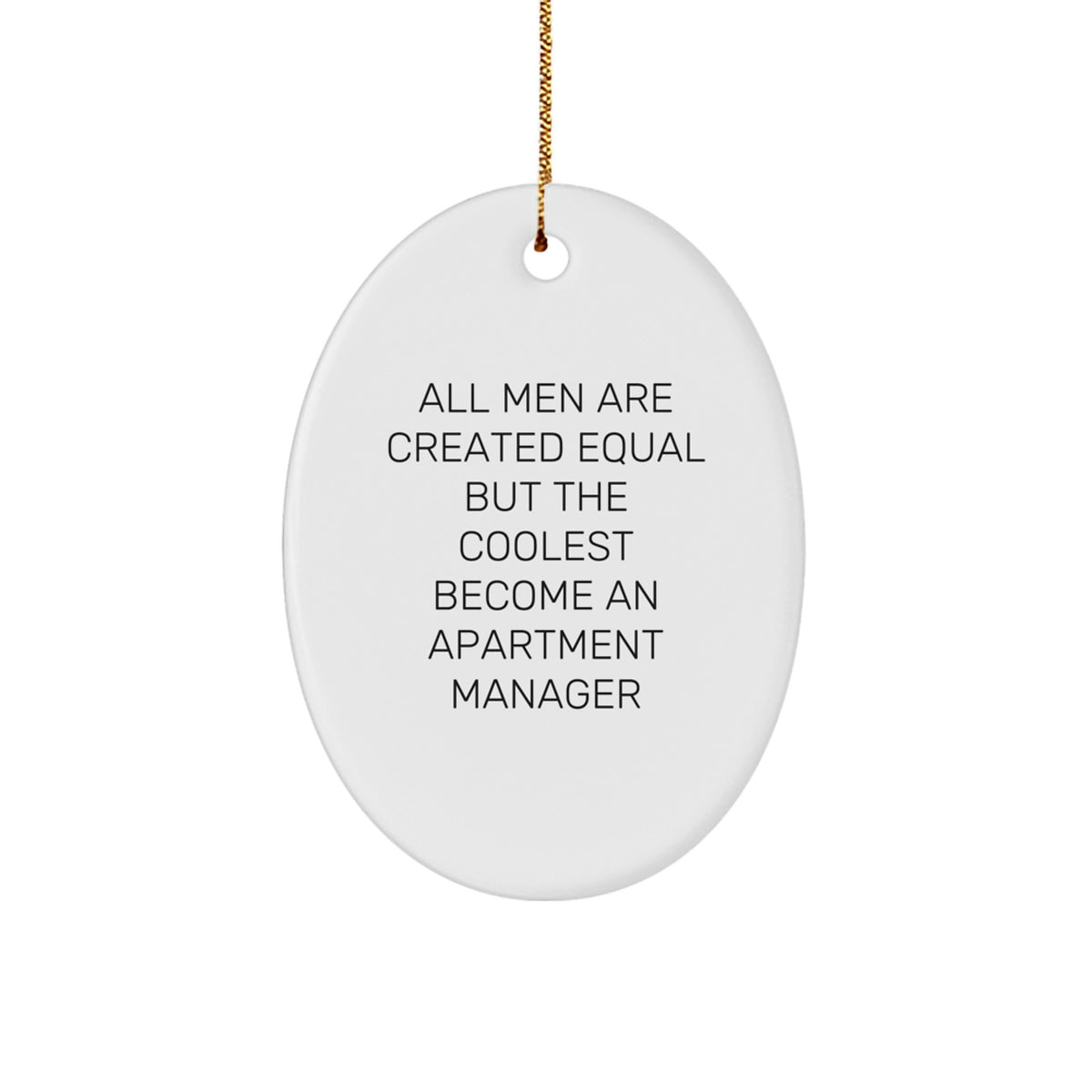 Funny Apartment Manager Gifts, Oval Ornament for All Men Are Created Equal But The Coolest Become An Apartment Manager, Gifts from Friends, Gifts for Apartment Manager, Christmas Unique Presents - Image 1