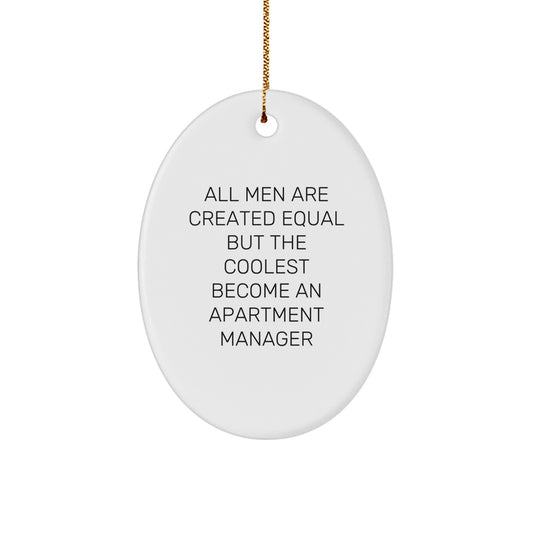 Funny Apartment Manager Gifts, Oval Ornament for All Men Are Created Equal But The Coolest Become An Apartment Manager, Gifts from Friends, Gifts for Apartment Manager, Christmas Unique Presents - Image 1