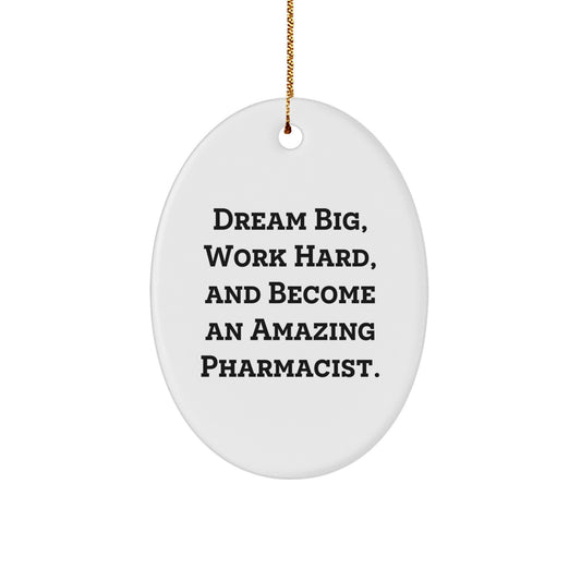 Gifts from Family, Inspirational Pharmacist Oval Ornament, 'Dream Big, Work Hard, And Become An Amazing Pharmacist.', White Christmas Ornament - Image 1