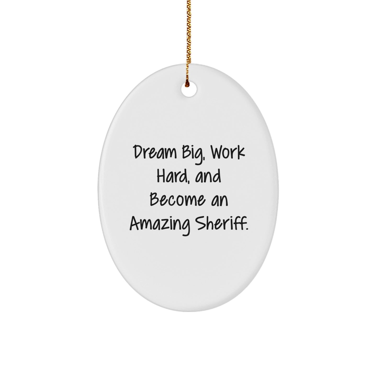 Unique Sheriff Gifts from Friends for Men - Oval Ornament with Funny Quote - Christmas Unique Gifts - Image 1