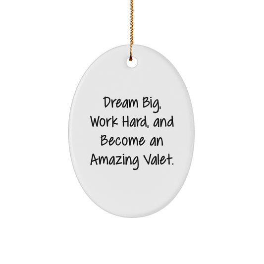 Gifts for Valet - Inspirational Oval Ornament for Men - 'Dream Big, Work Hard, And Become An Amazing Valet' - Christmas Unique Gifts from Friends and Family - Image 1