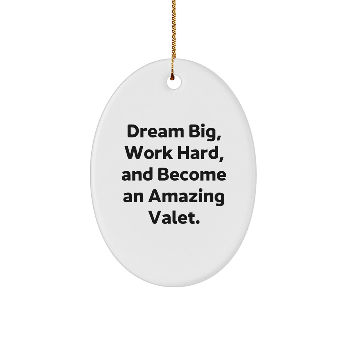 Funny Valet Gifts from Family, Inspirational Oval Ornament for Amazing Valet, Dream Big Gifts for Christmas - Image 1