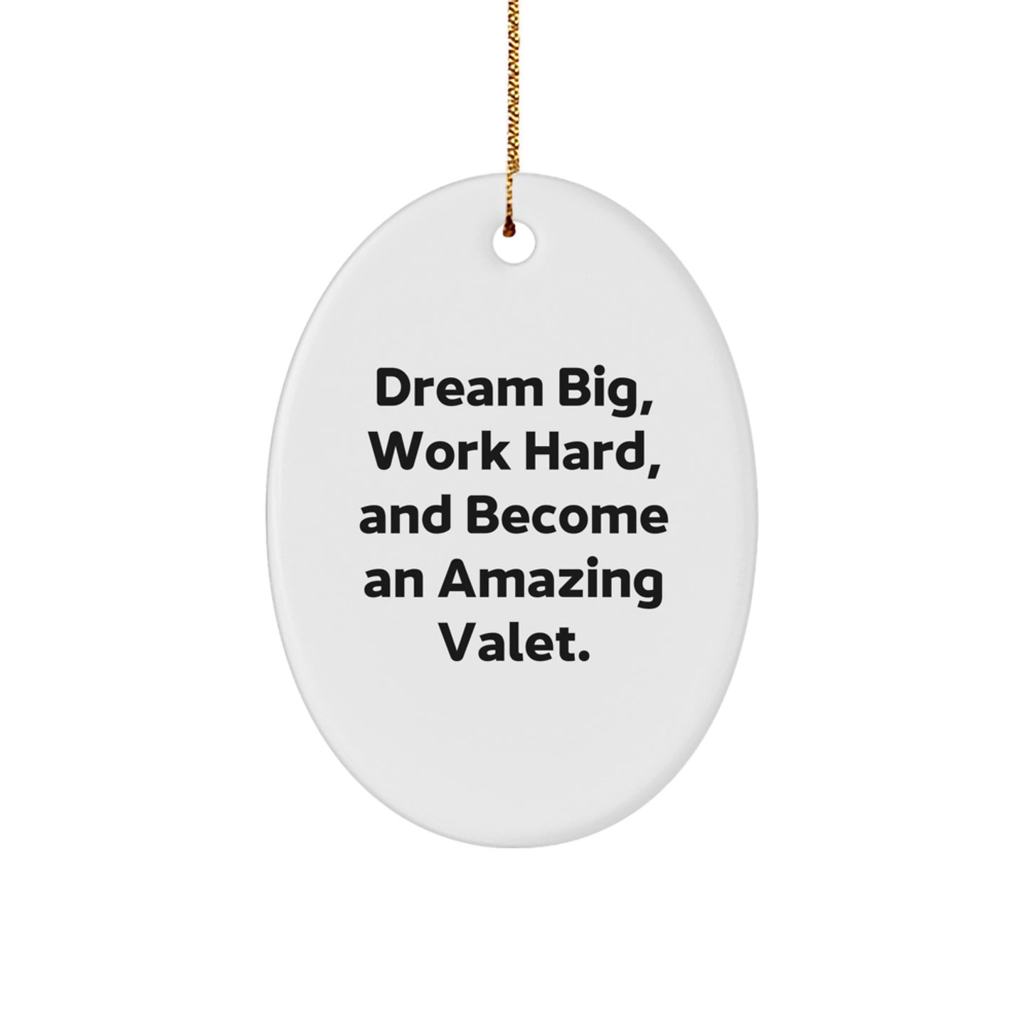 Funny Valet Gifts from Family, Inspirational Oval Ornament for Amazing Valet, Dream Big Gifts for Christmas - Image 1