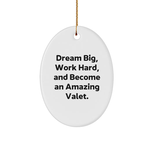 Funny Valet Gifts from Family, Inspirational Oval Ornament for Amazing Valet, Dream Big Gifts for Christmas - Image 1