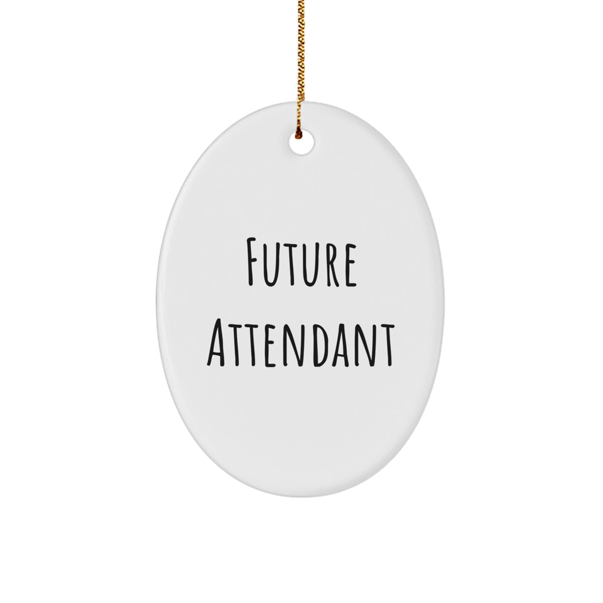Funny Future Attendant Gifts from Friends and Family, Oval Ornament for Attendant, Inspirational Quote, Christmas Unique Gifts for Men and Women - Image 1