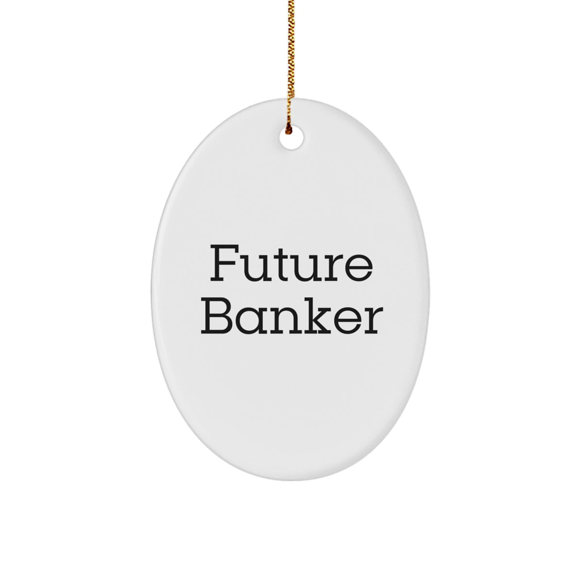 Future Banker Oval Ornament, Funny Quote Gifts for Banker Friends, Christmas Unique Gifts from Family, Oval Ornament Decor for Banker Men or Women - Image 1