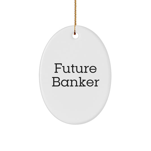 Future Banker Oval Ornament, Funny Quote Gifts for Banker Friends, Christmas Unique Gifts from Family, Oval Ornament Decor for Banker Men or Women - Image 1