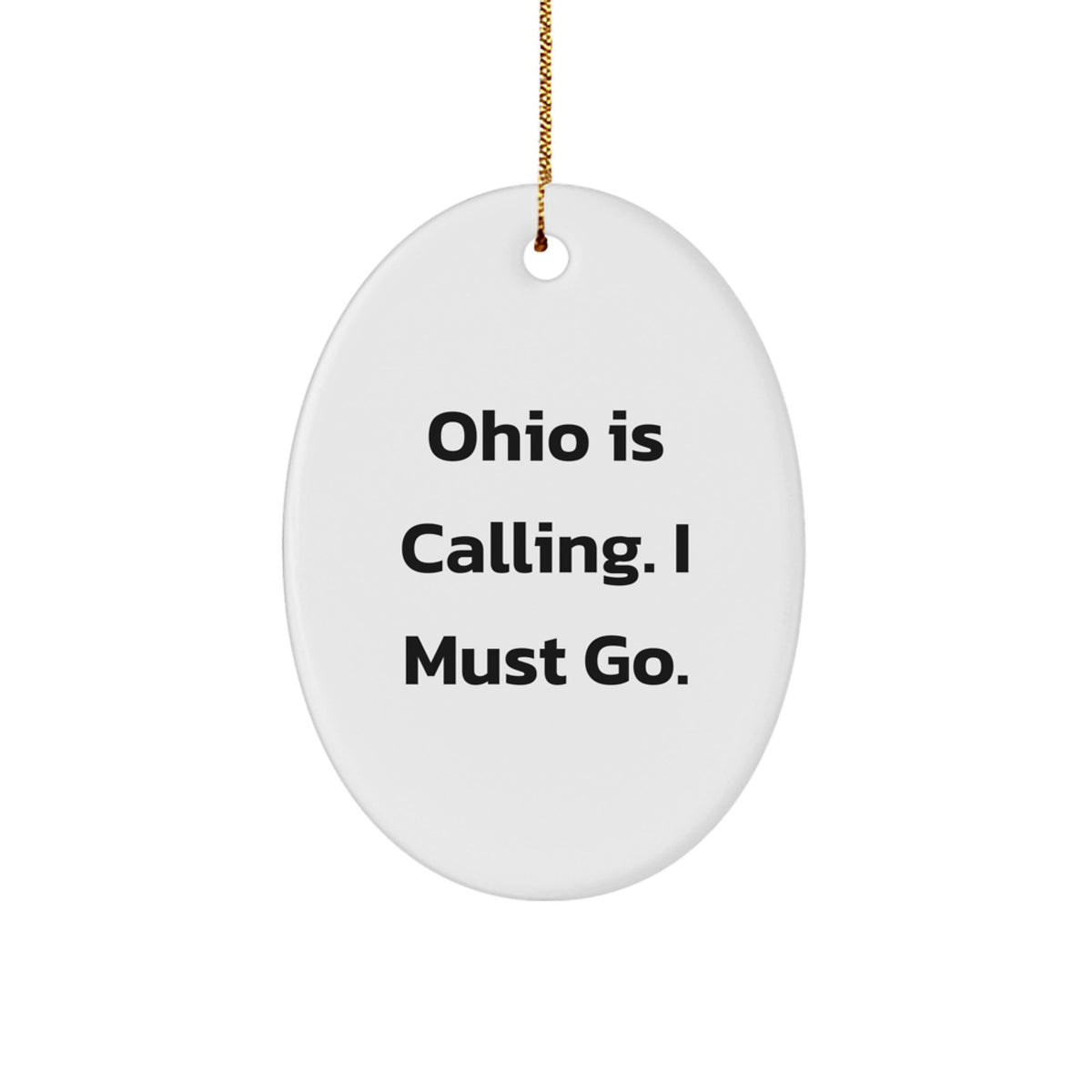 Funny Ohio Oval Ornament Gifts from Family Friends for Christmas Decorations - Ohio Is Calling I Must Go - Image 1