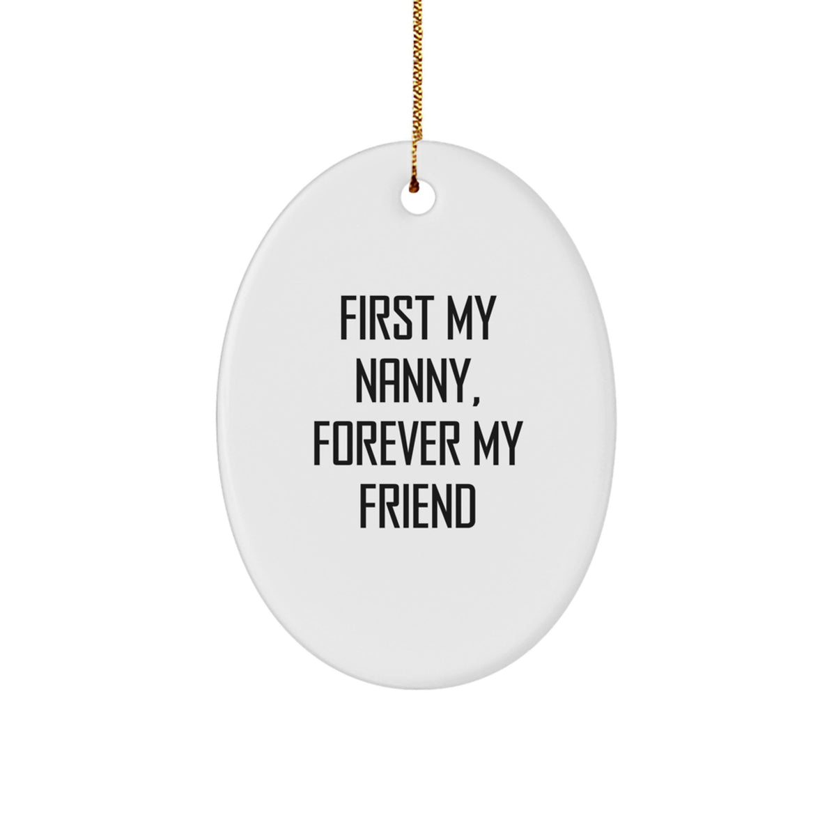 Funny Nanny Gifts for Nanny - Oval Ornament, First My Nanny, Forever My Friend, Christmas Unique Gifts from Family - Image 1