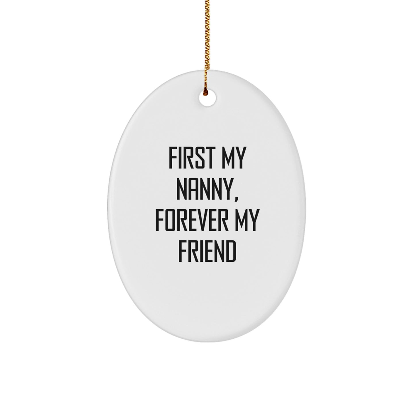 Funny Nanny Gifts for Nanny - Oval Ornament, First My Nanny, Forever My Friend, Christmas Unique Gifts from Family - Image 1