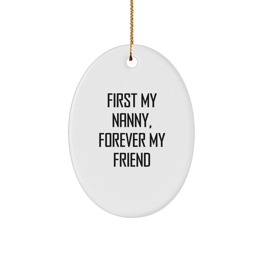 Funny Nanny Gifts for Nanny - Oval Ornament, First My Nanny, Forever My Friend, Christmas Unique Gifts from Family - Image 1