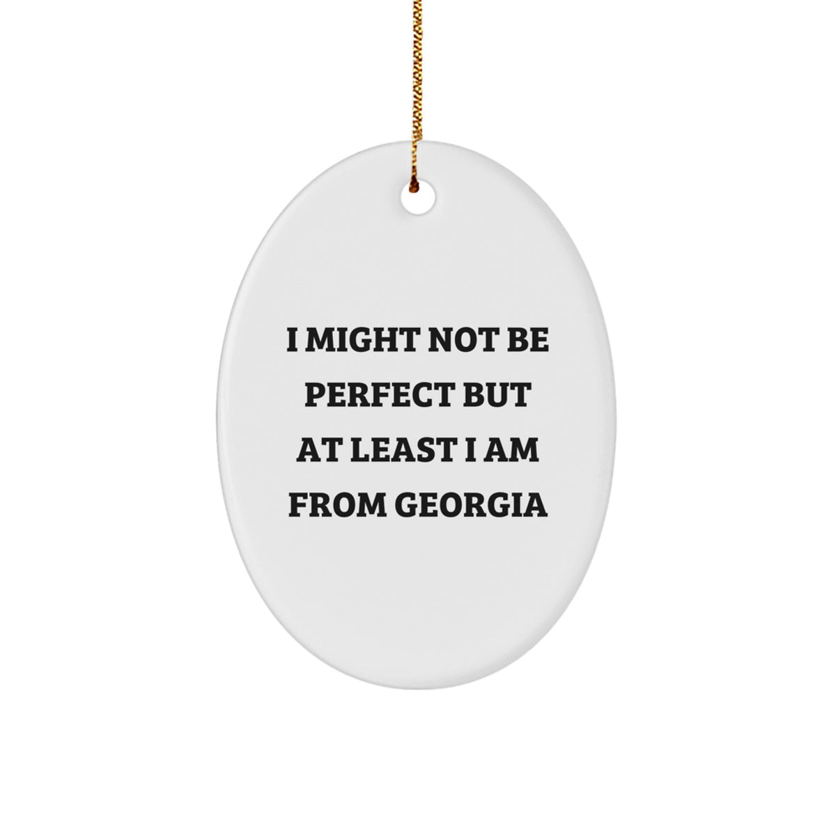 Funny Georgia Oval Ornament I Might Not Be Perfect But At Least I Am From Georgia Gifts for Georgia Women Men Friends Family Coworkers - Image 1