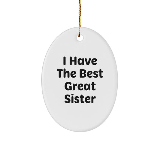Funny Sister Oval Ornament Gifts from Men to Sister, I Have The Best Great Sister Quote, Christmas Ornaments - Image 1