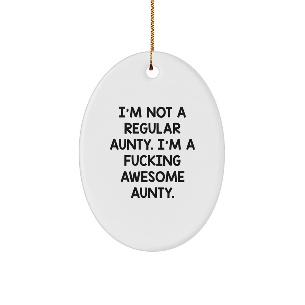 Funny Christmas Unique Gifts from Family, Unique Oval Ornament for Awesome Aunties, 'I'm Not A Regular Aunty, I'm A F--king Awesome Aunty' Decorative Oval Shaped Gift Aunty Birthday Unique Gifts - Image 1