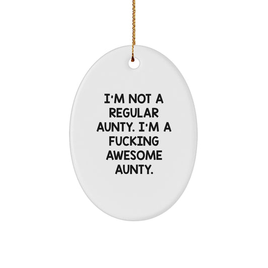 Funny Christmas Unique Gifts from Family, Unique Oval Ornament for Awesome Aunties, 'I'm Not A Regular Aunty, I'm A F--king Awesome Aunty' Decorative Oval Shaped Gift Aunty Birthday Unique Gifts - Image 1