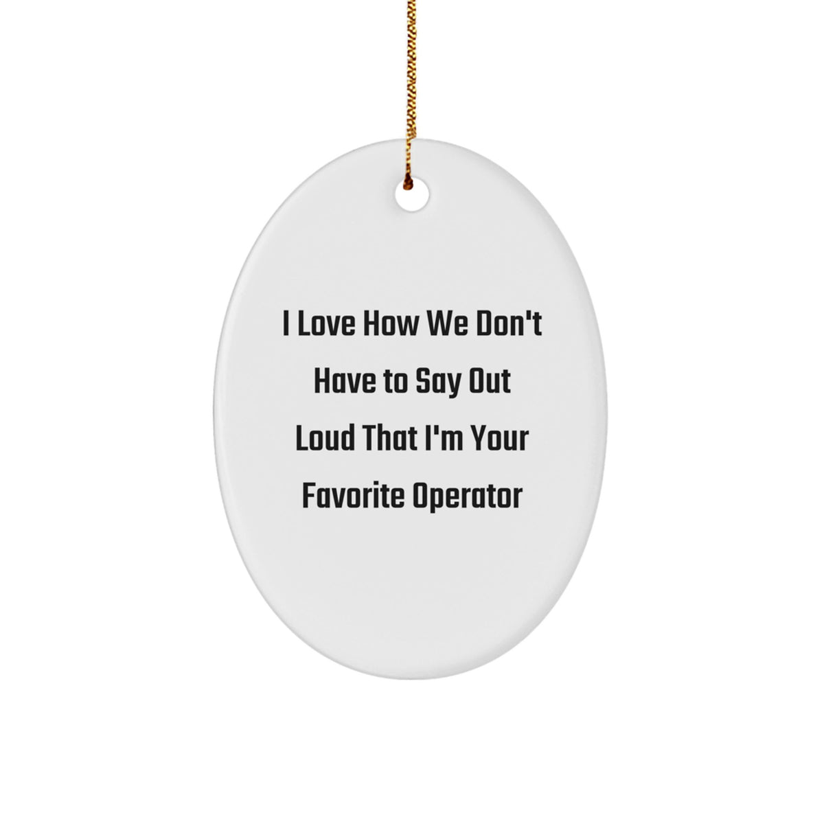 Funny Operator Gifts from Friends for Men, Oval Ornament Christmas Unique Presents - Image 1