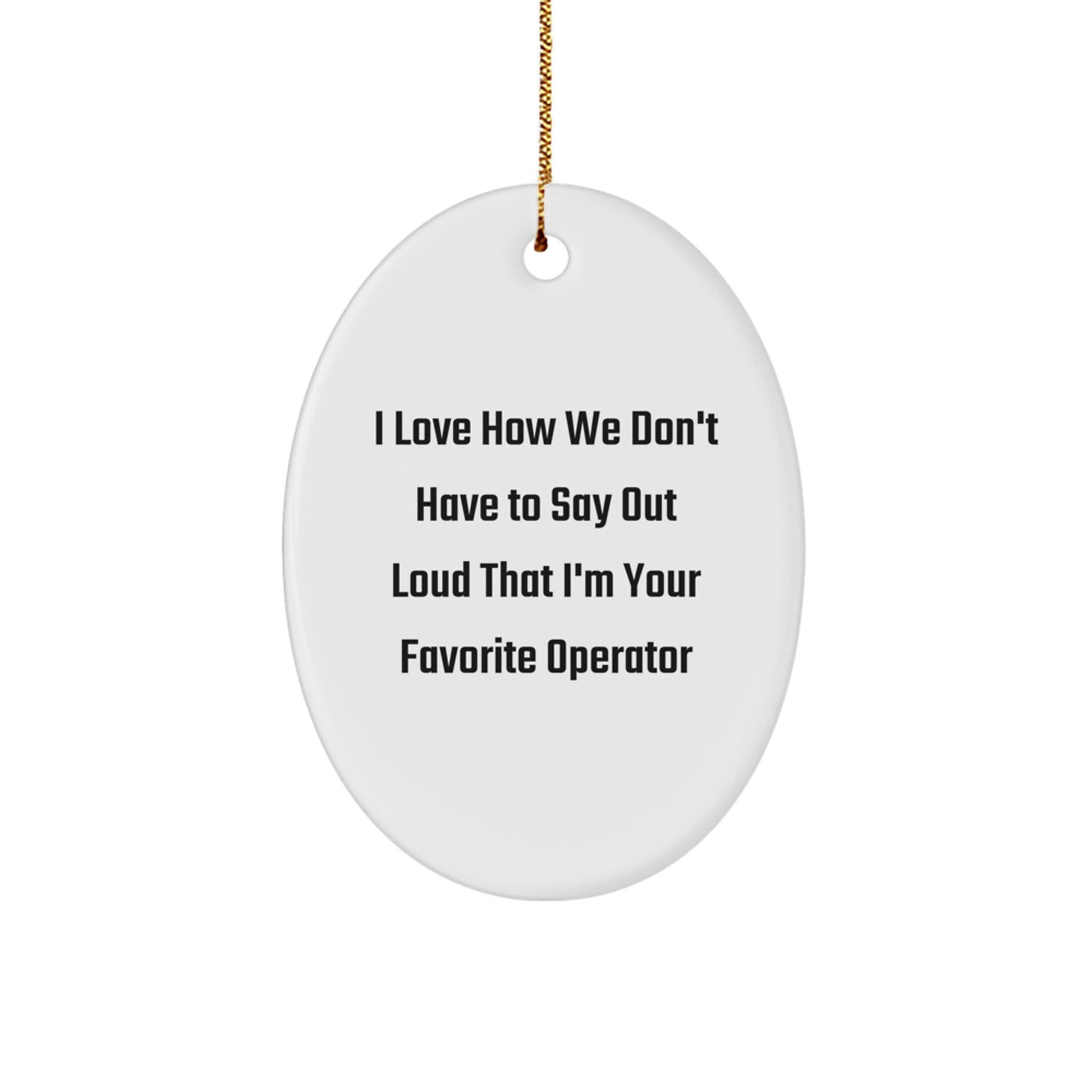 Funny Operator Gifts from Friends for Men, Oval Ornament Christmas Unique Presents - Image 1