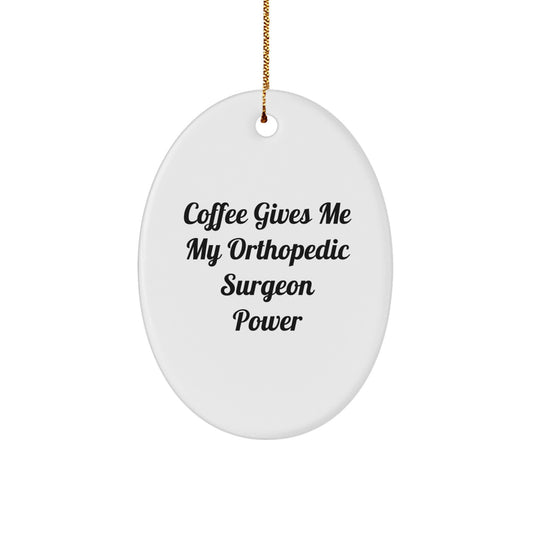 Funny Orthopedic Surgeon Gifts from Friends, Orthopedic Surgeon Power Oracle, Oval Ornament for Christmas Unique Gifts - Image 1