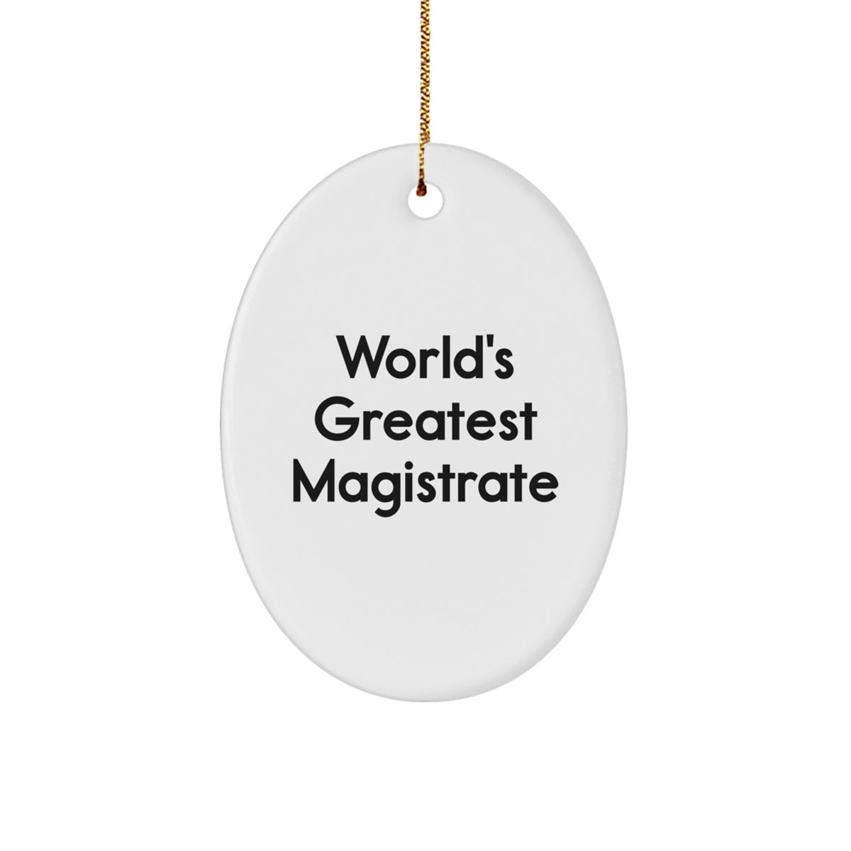 Magistrate Gifts, Funny Oval Ornament, 'World's Greatest Magistrate' Quote, Gifts from Friends, for Magistrates, Unique Christmas Unique Gifts - Image 1