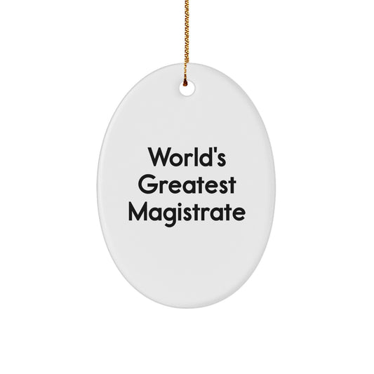 Magistrate Gifts, Funny Oval Ornament, 'World's Greatest Magistrate' Quote, Gifts from Friends, for Magistrates, Unique Christmas Unique Gifts - Image 1