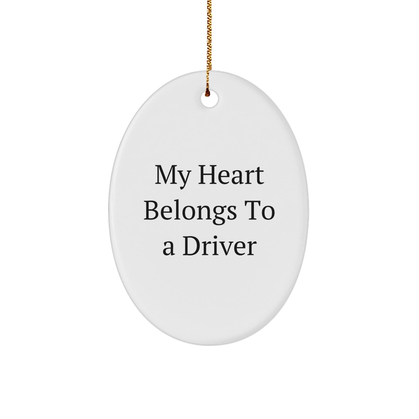 Funny Driver Gifts for Men Oval Ornament, 'My Heart Belongs To A Driver' Quote, White, Christmas Unique Presents from Family, Friends, Coworkers - Image 1