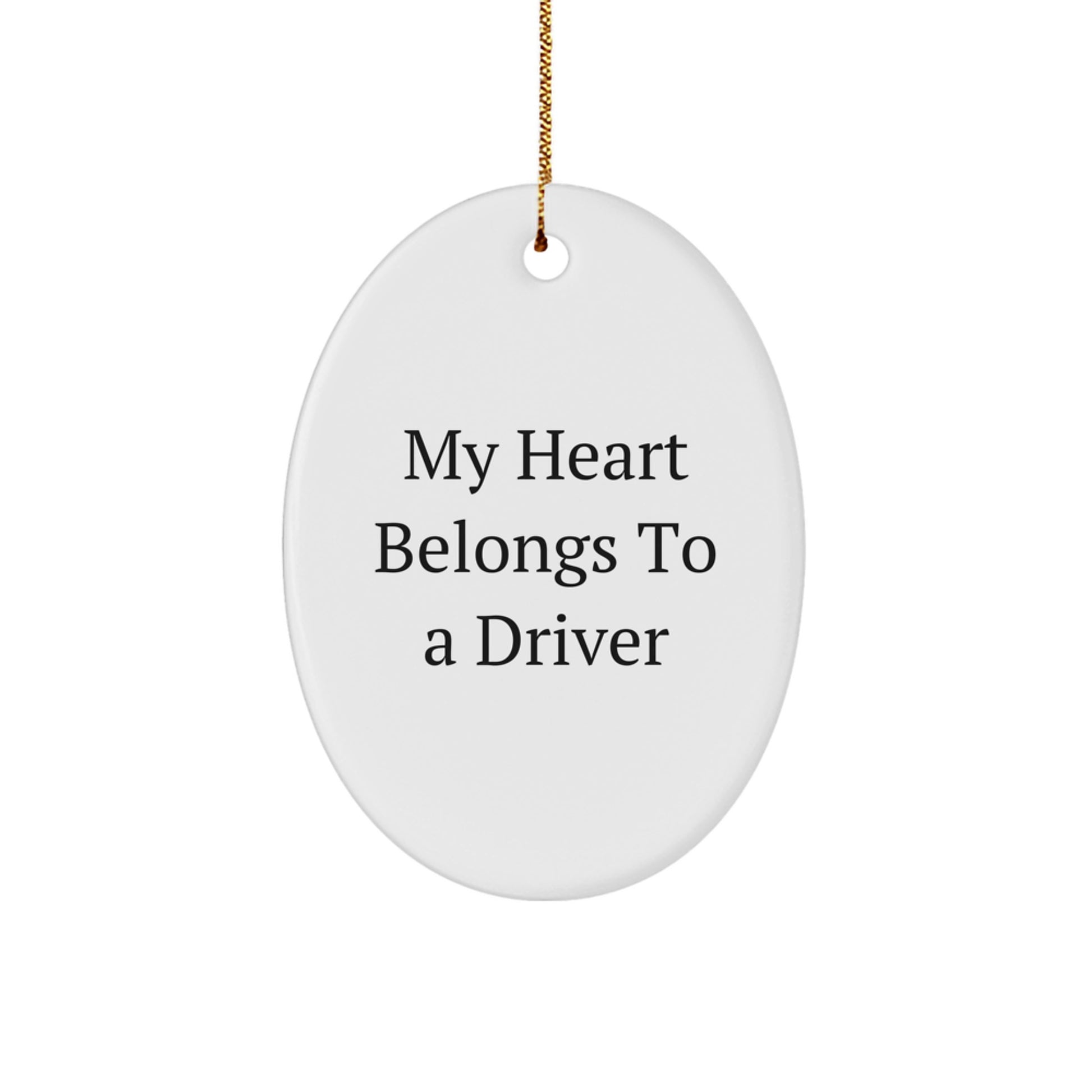 Funny Driver Gifts for Men Oval Ornament, 'My Heart Belongs To A Driver' Quote, White, Christmas Unique Presents from Family, Friends, Coworkers - Image 1