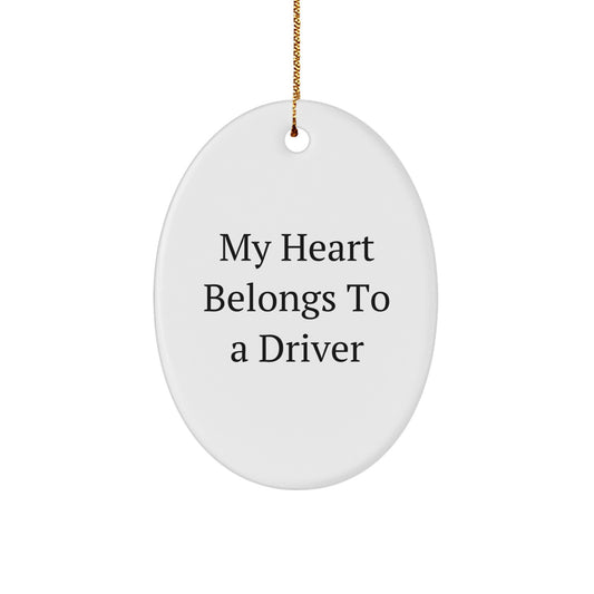 Funny Driver Gifts for Men Oval Ornament, 'My Heart Belongs To A Driver' Quote, White, Christmas Unique Presents from Family, Friends, Coworkers - Image 1