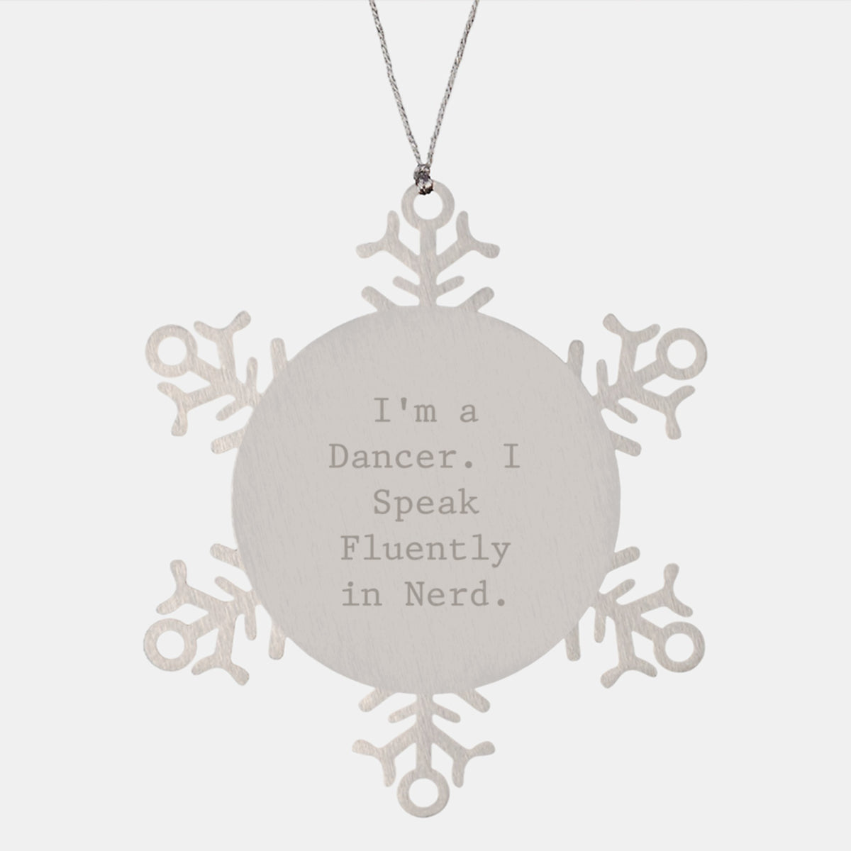 Funny Dancer Gifts from Friends for Christmas - Snowflake Ornament I'm A Dancer. I Speak Fluently In genius. - Image 1