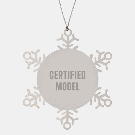 Funny Model Gifts from Friends for Christmas - Snowflake Ornament, Certified Model Quote, Durable Stainless Steel - Image 1
