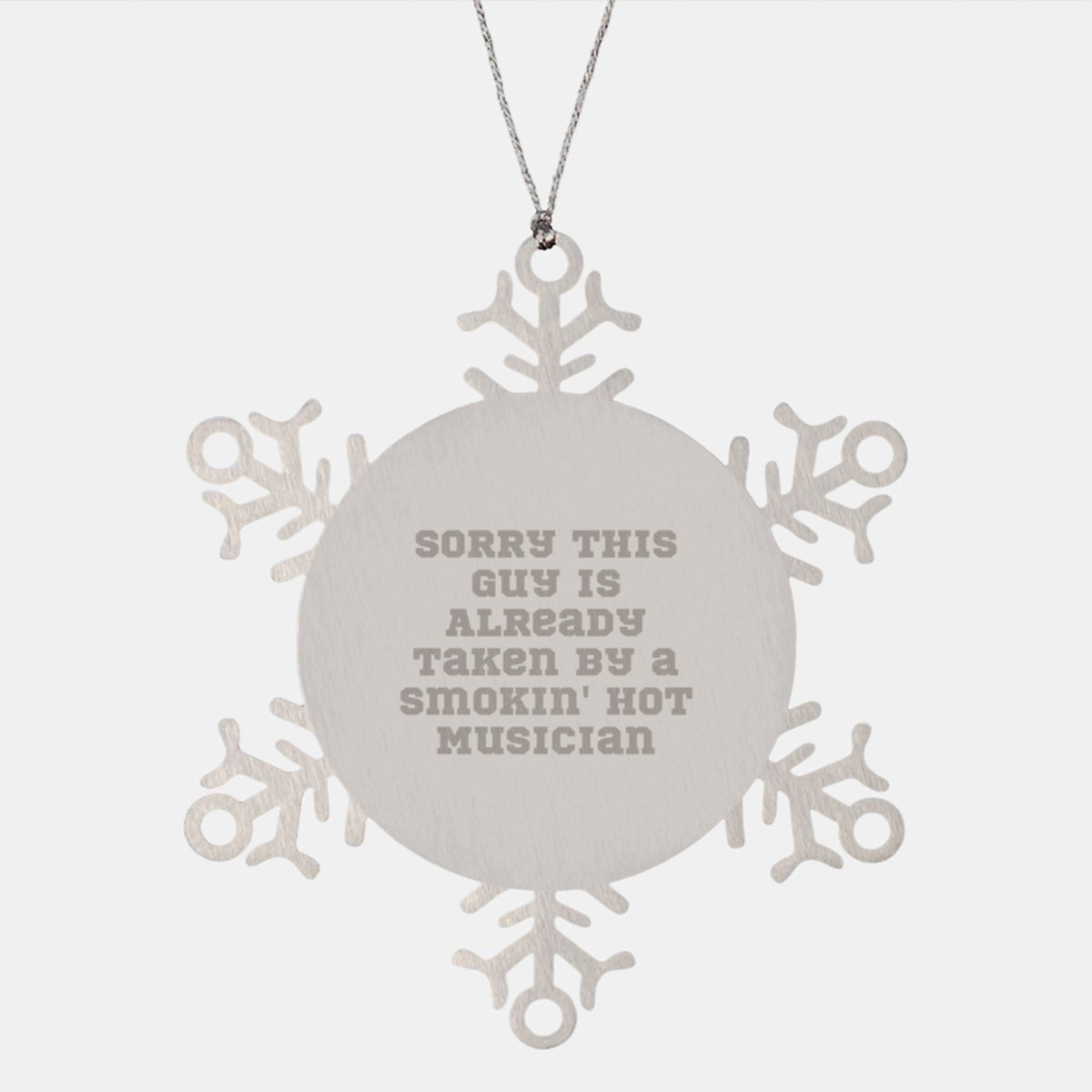 Funny Musician Gifts for Friends, Snowflake Ornaments for Christmas - 'Sorry This Guy Is Already Taken By A Smokin' Hot Musician', Gifts from Friends, Women, or Family, Perfect for Musician Lovers - Image 1