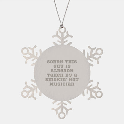 Funny Musician Gifts for Friends, Snowflake Ornaments for Christmas - 'Sorry This Guy Is Already Taken By A Smokin' Hot Musician', Gifts from Friends, Women, or Family, Perfect for Musician Lovers - Image 1