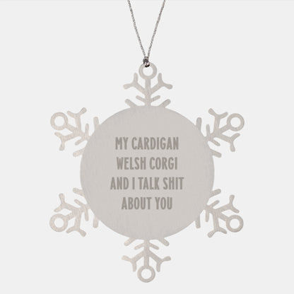 Funny Cardigan Welsh Corgi Dog Gifts from Friends, Unique Snowflake Ornaments for Men and Women, 'My Cardigan Welsh Corgi And I Talk Shit About You' Christmas Decorations - Image 1