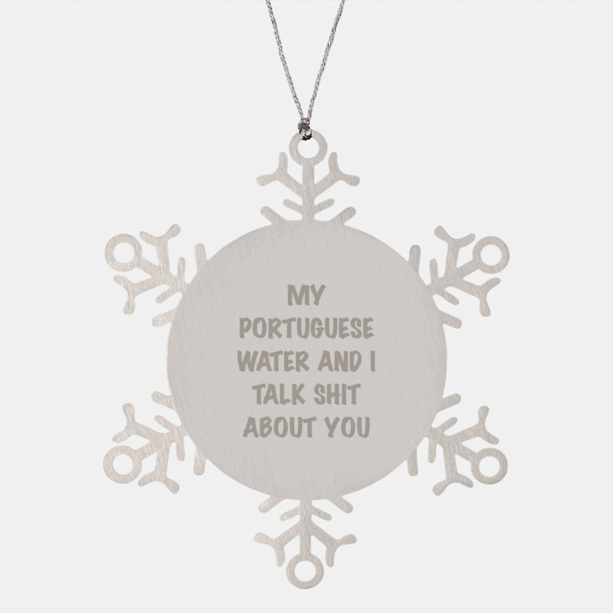 Funny Portuguese Water Dog Gifts, Snowflake Ornaments for Christmas - 'My Portuguese Water And I Talk Shit About You' - Image 1
