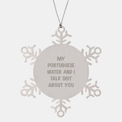 Funny Portuguese Water Dog Gifts, Snowflake Ornaments for Christmas - 'My Portuguese Water And I Talk Shit About You' - Image 1