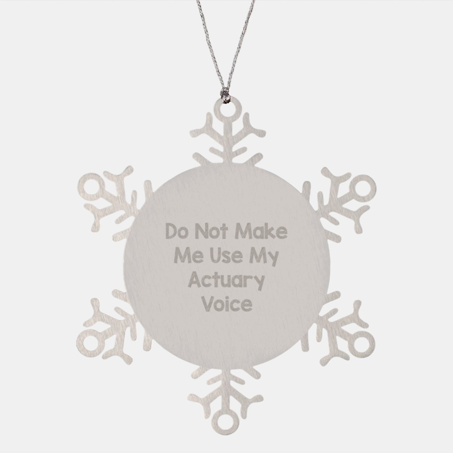 Actuary Gifts for Christmas, Snowflake Ornament with 'Do Not Make Me Use My Actuary Voice' Quote, Gifts from Friends to Family, Unique and Shatterproof Stainless Steel Ornament - Image 1