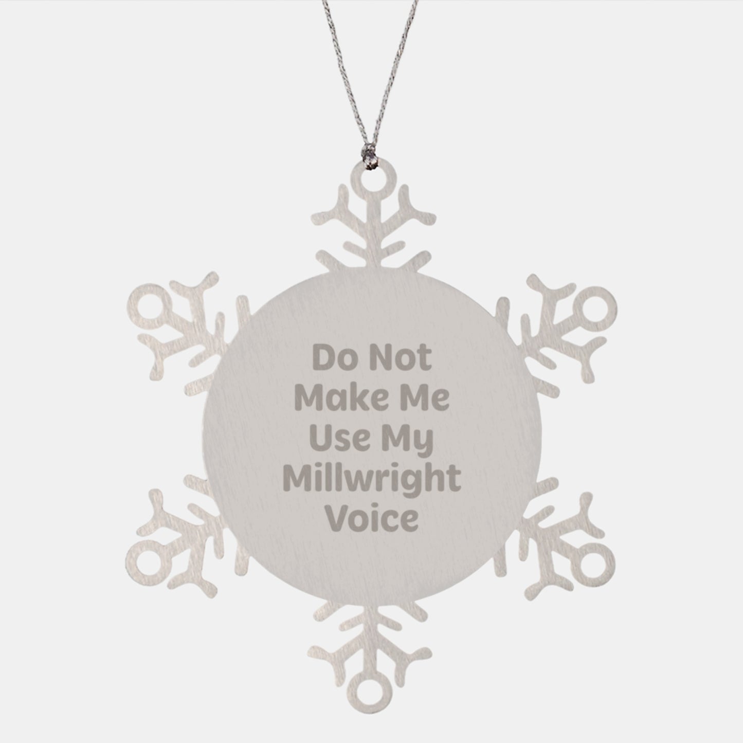Millwright Gifts from Friends, Funny Snowflake Ornament for Christmas, 'Do Not Make Me Use My Millwright Voice', Unique Stainless Steel Decor - Image 1