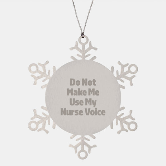 Nurse Snowflake Ornament Gifts from Friends to Nurses, 'Do Not Make Me Use My Nurse Voice' Funny Christmas Ornament - Image 1