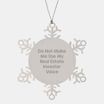 Funny Snowflake Ornament Gifts from Friends to Real Estate Investors, Do Not Make Me Use My Real Estate Investor Voice, Christmas Unique Presents for Men or Women - Image 1