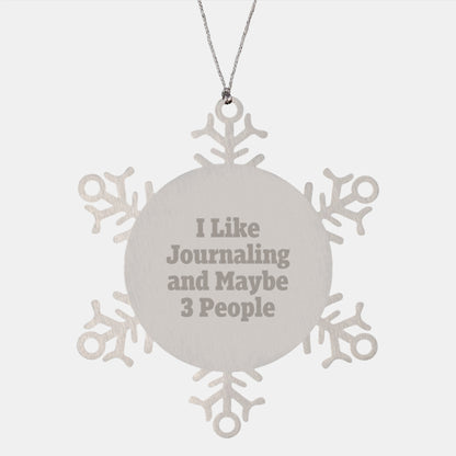 Journaling Gifts for Christmas, 'I Like Journaling And Maybe 3 People' Snowflake Ornament, Gifts from Friends, Gifts for Journaling Enthusiasts, Unique and Shatterproof - Image 1