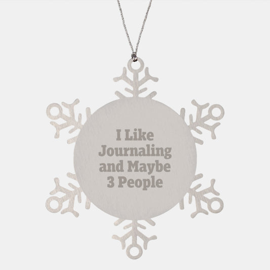 Journaling Gifts for Christmas, 'I Like Journaling And Maybe 3 People' Snowflake Ornament, Gifts from Friends, Gifts for Journaling Enthusiasts, Unique and Shatterproof - Image 1
