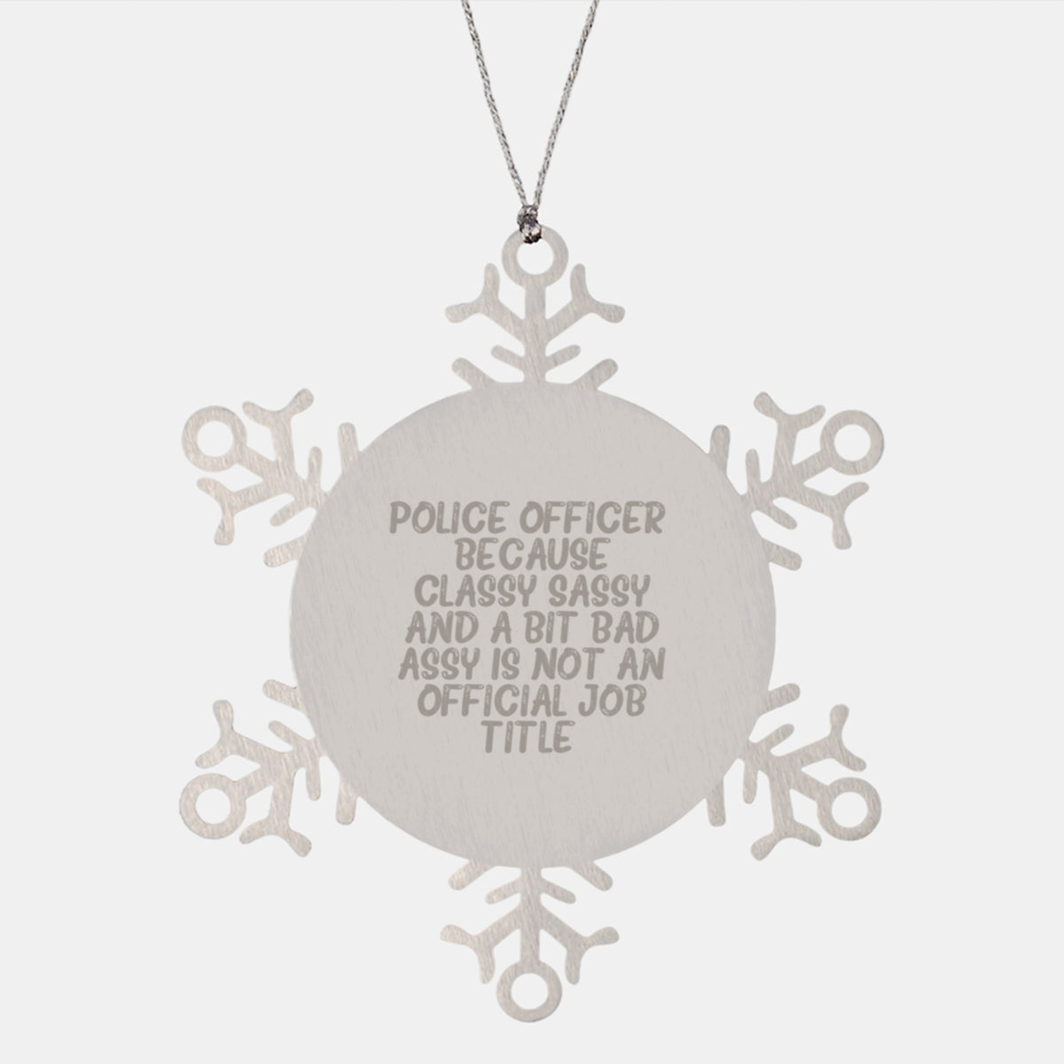 Funny Police Officer Gifts for Men, Shatterproof Snowflake Ornament with Humorous Quote, Stainless Steel, Gifts from Friends or Family to Police Officer - Image 1