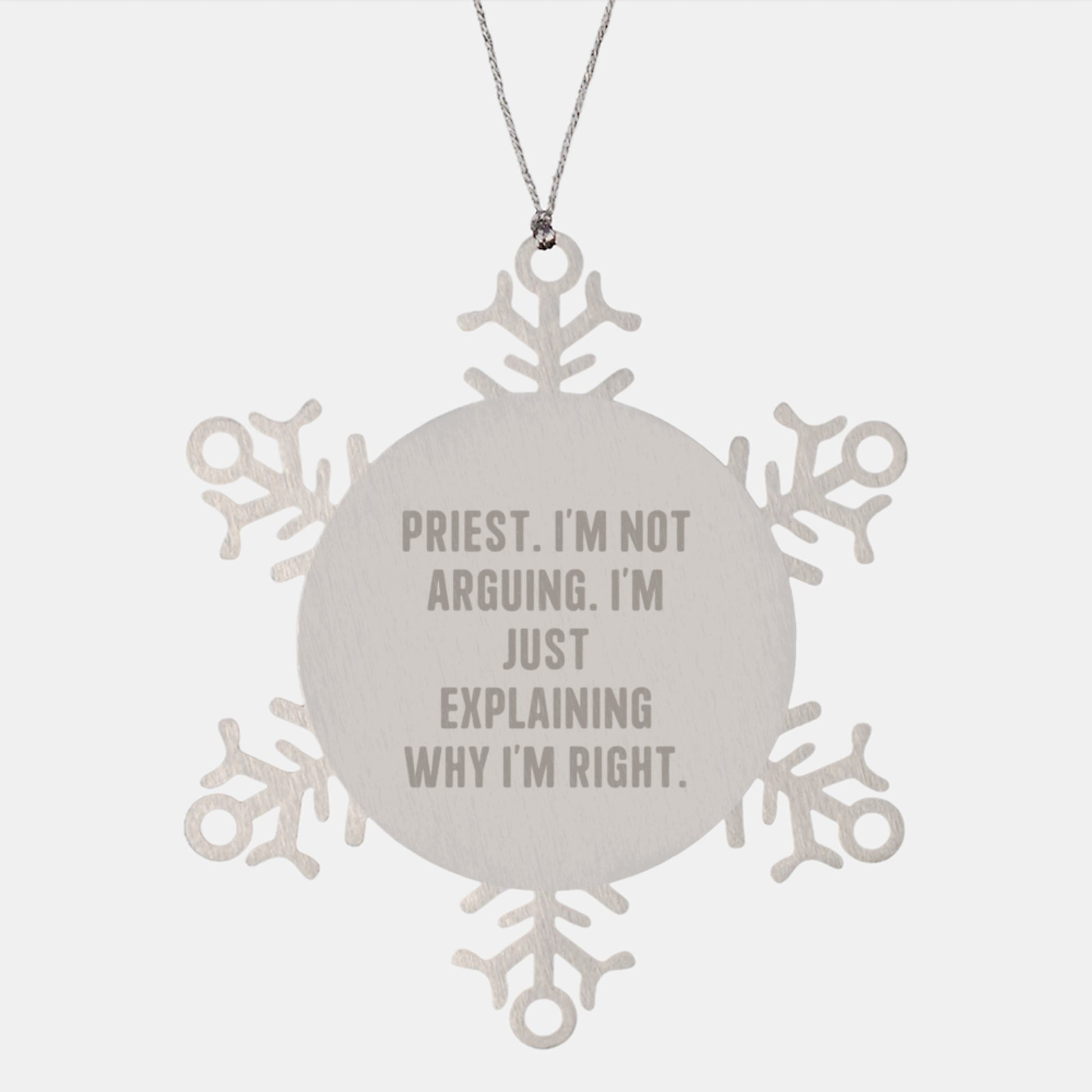 Funny Priest Snowflake Ornament Gifts from Men to Priest Friends and Family, 'I'm Not Arguing, I'm Just Explaining Why I'm Right' Christmas Unique Presents - Image 1