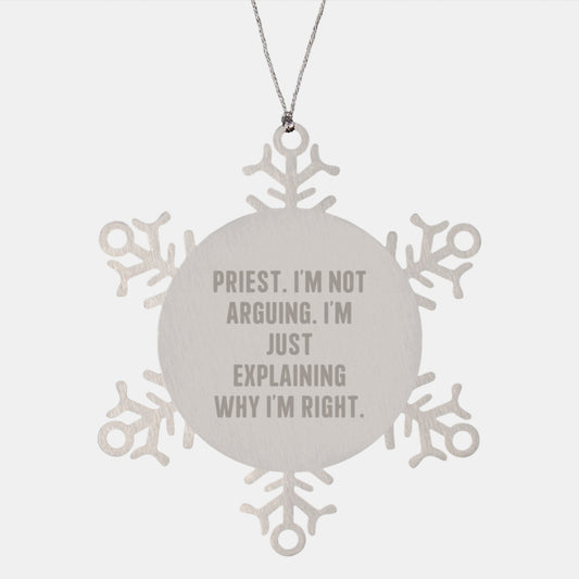 Funny Priest Snowflake Ornament Gifts from Men to Priest Friends and Family, 'I'm Not Arguing, I'm Just Explaining Why I'm Right' Christmas Unique Presents - Image 1
